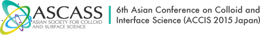 6th Asian Conference on Colloid and Interface Science,ACCIS 2015 Japan,ASCASS
